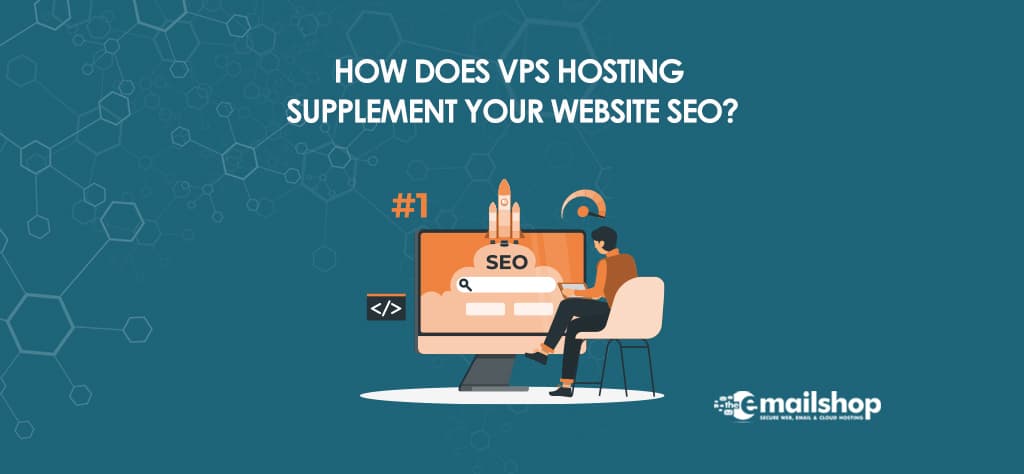 How Does VPS Hosting Supplement Your Website SEO?