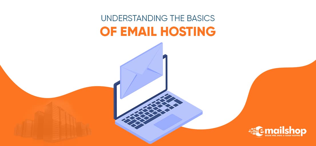 Understanding the Basics of Email Hosting