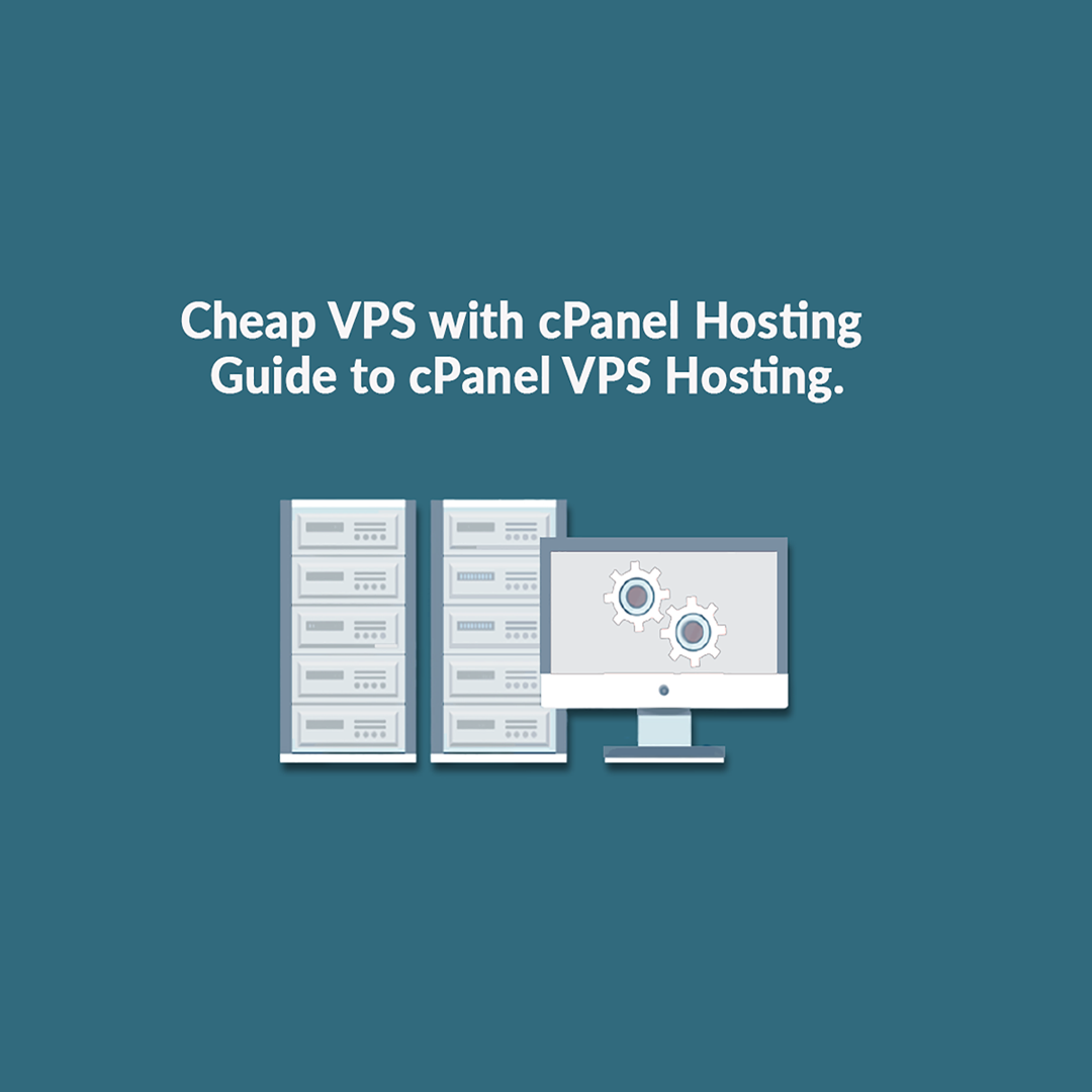 Cheap VPS with cPanel hosting | Guide to cPanel VPS hosting