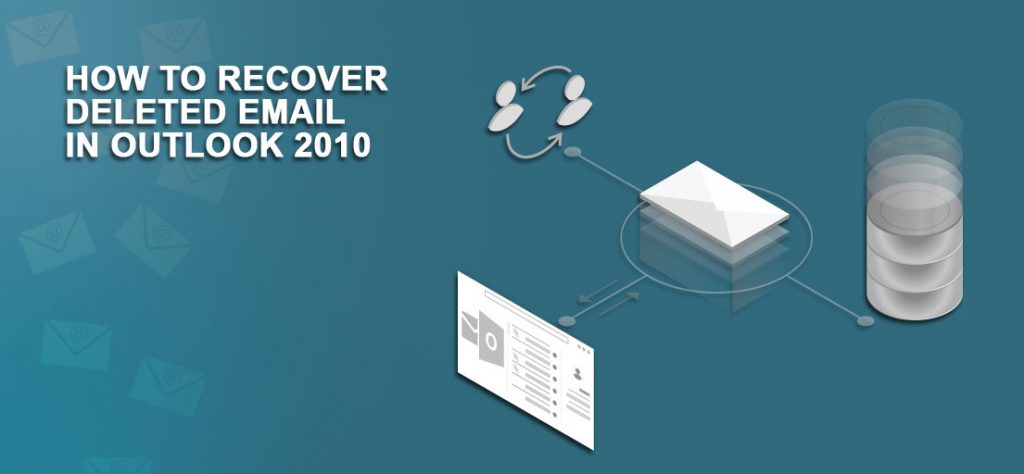 Easy Methods On How To Recover Deleted Email In Outlook