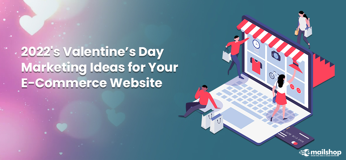 2022's Valentine’s Day Marketing Ideas for Your E-Commerce Website