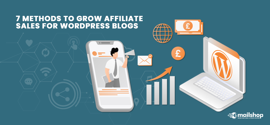 7 Methods To Grow Affiliate Sales For WordPress Blogs