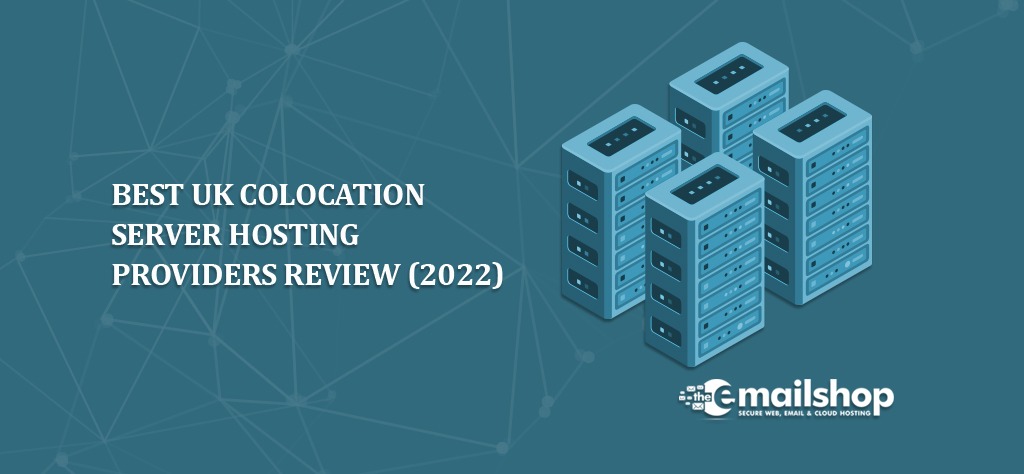Best UK Colocation Server Hosting Providers Review (2022)
