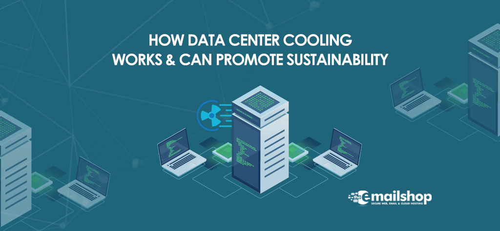 How Data Center Cooling Works & Can Promote Sustainability