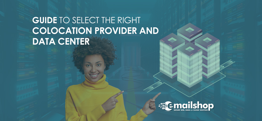 Guide to Select the Right Colocation Provider and Data Center