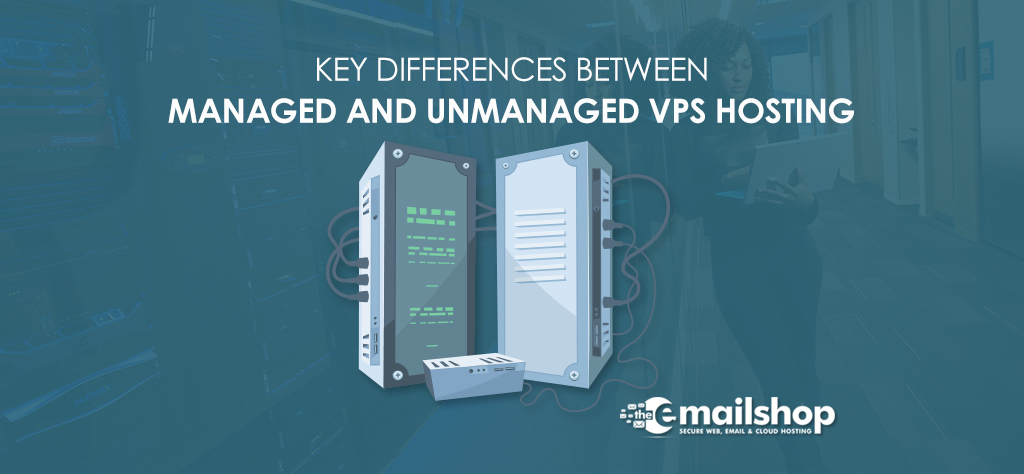 Key Differences between Managed and Unmanaged VPS Hosting
