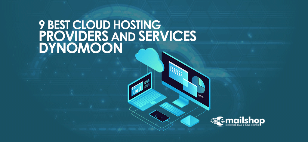 9 Best Cloud Hosting Providers and Services Dynomoon