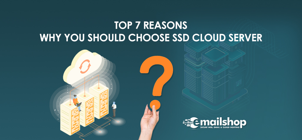 Top 7 Reasons Why You Should Choose SSD Cloud Server