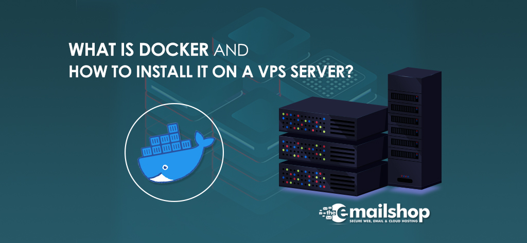What is Docker and How To Install it on a VPS Server?
