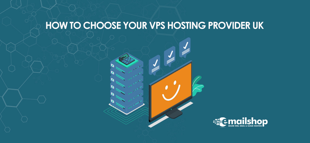 How to Choose Your VPS Hosting Provider UK