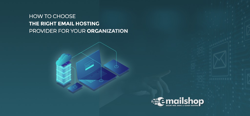 How to Choose the Right Email Hosting Provider for Your Organization