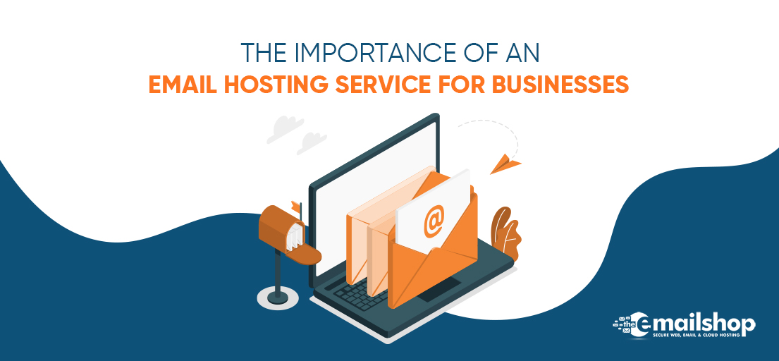 The Importance Of An Email Hosting Service For Businesses