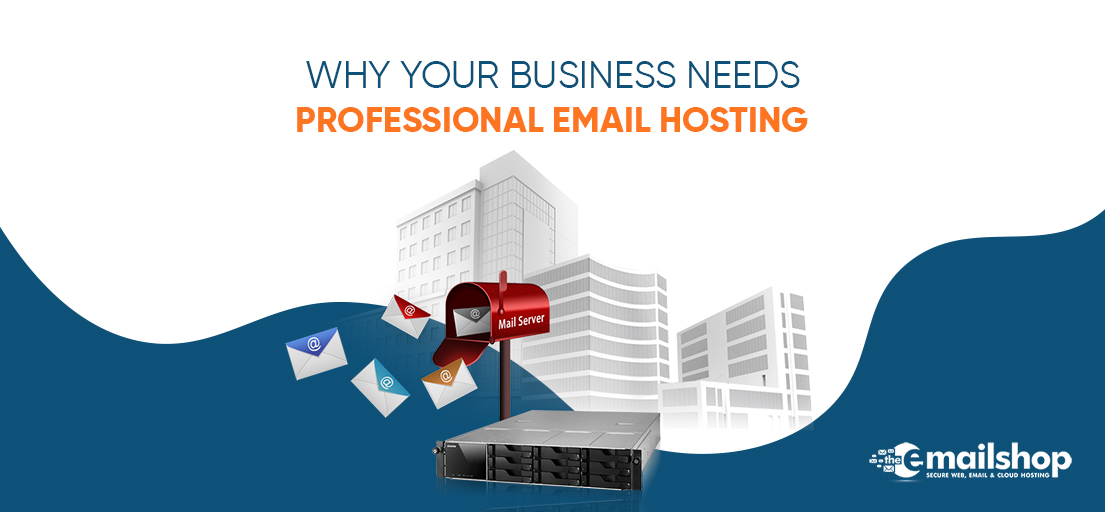 Why Your Business Needs Professional Email Hosting