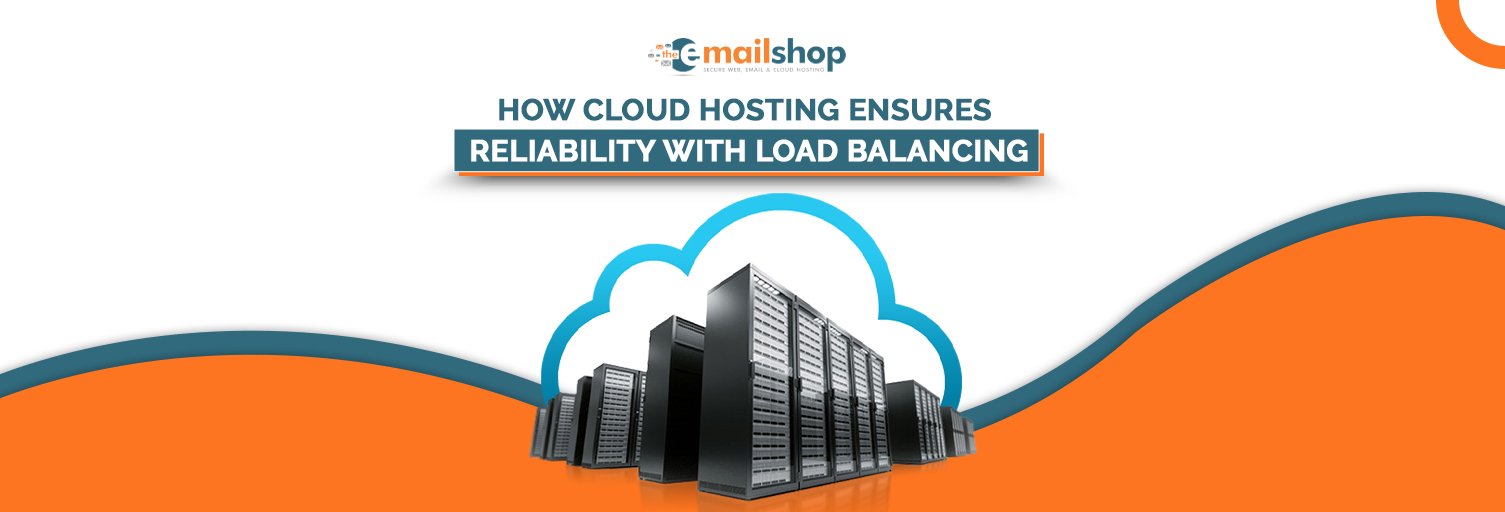 How Cloud Hosting Ensures Reliability with Load Balancing