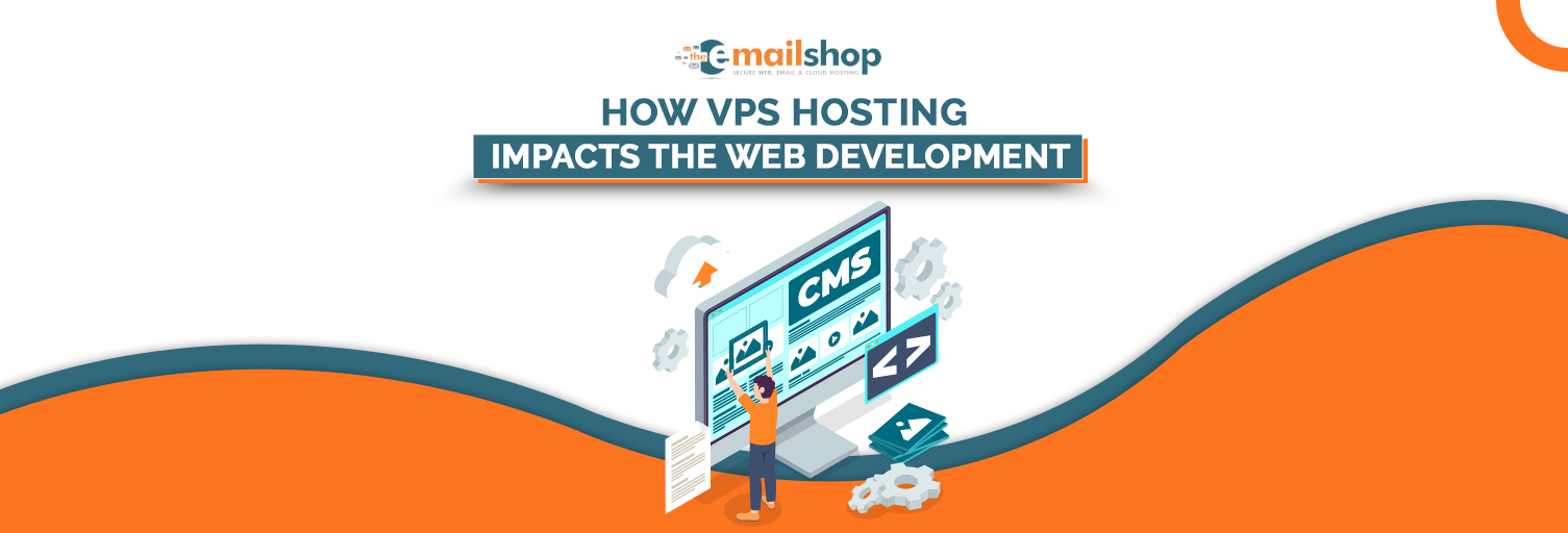 How VPS Hosting Impacts The Web Development